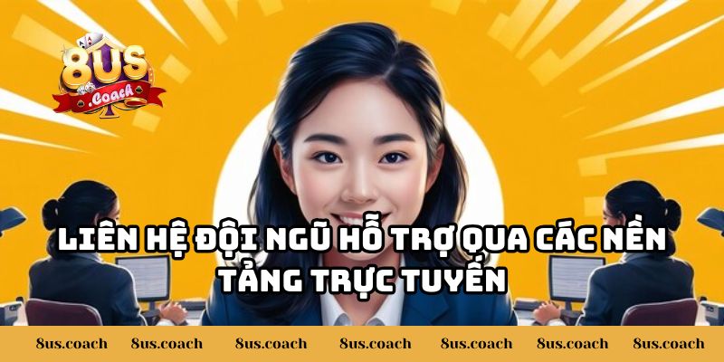 Cách Lấy Lại Mật Khẩu Khi Quên Hoặc Bị Mất Tại 8US? 3 Liên hệ đội ngũ hỗ trợ qua các nền tảng trực tuyến