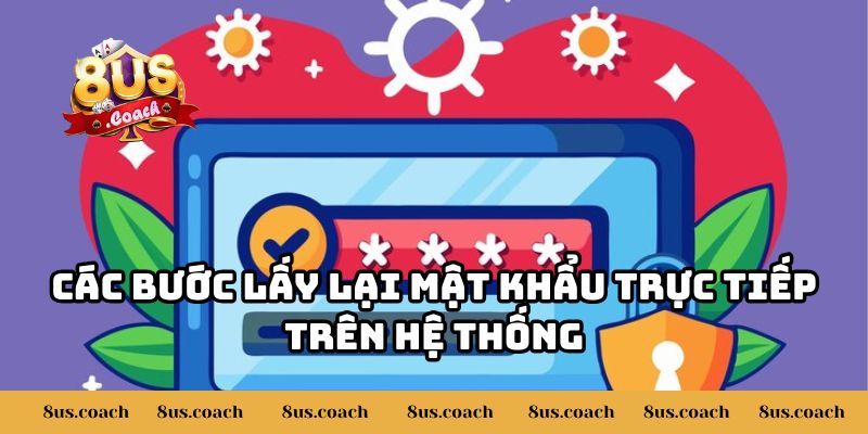 Cách Lấy Lại Mật Khẩu Khi Quên Hoặc Bị Mất Tại 8US? 2 Các bước lấy lại mật khẩu trực tiếp trên hệ thống