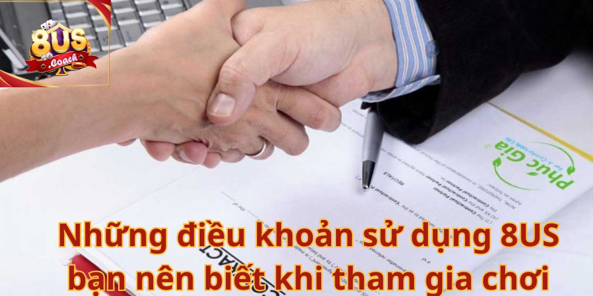 Điều khoản sử dụng 8us 2 Điều Khoản Sử Dụng 8us – Nền tảng vững chắc hàng đầu