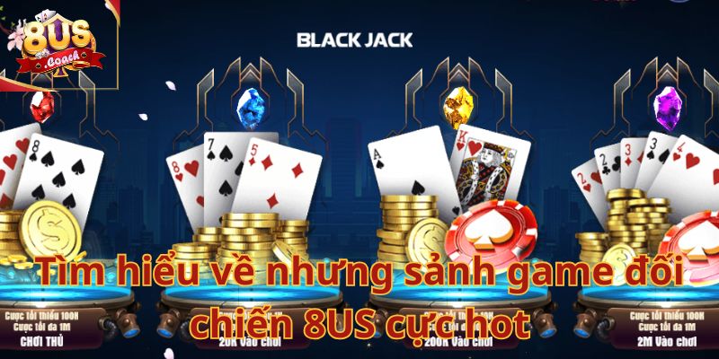 Game đối chiến 8us 2 Game Đối Chiến 8US: Đấu Trí, Đọ Kỹ Năng, Thắng Lớn Mỗi Ngày