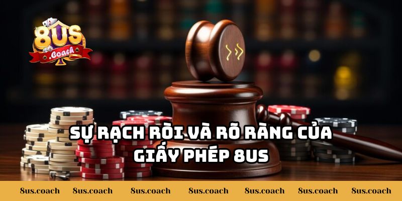 Giấy Phép 8US - Bảo Chứng Cho Sự Uy Tín Của Nền Tảng 3 Sự rạch ròi và rõ ràng của giấy phép 8US